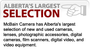 McBain Camera has Alberta's largest selection of new and used cameras, lenses, photographic accessories, digital cameras, film scanners, binoculars, digital video and video equipment